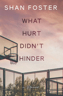 What Hurt Didn't Hinder: A Memoir