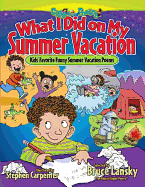 What I Did on My Summer Vacation: Kids' Favorite Funny Summer Vacation Poems