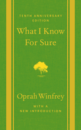 What I Know for Sure: Tenth Anniversary Edition