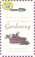 What I Learned from God While Gardening