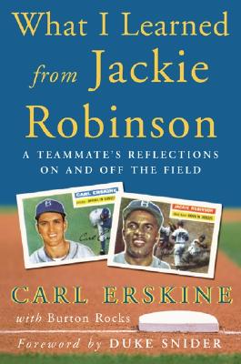 What I Learned from Jackie Robinson: A Teammate's Reflections on and Off the Field - Erskine, Carl, and Erskine Carl