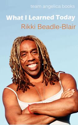 What I Learned Today - Beadle-Blair, Rikki