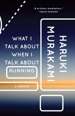 What I Talk about When I Talk about Running: A Memoir - Murakami, Haruki