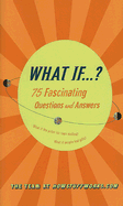What If...?: 75 Fascinating Questions and Answers