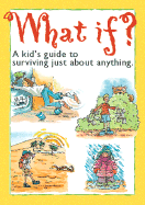 What If?: A Kid's Guide to Surviving Just about Anything.