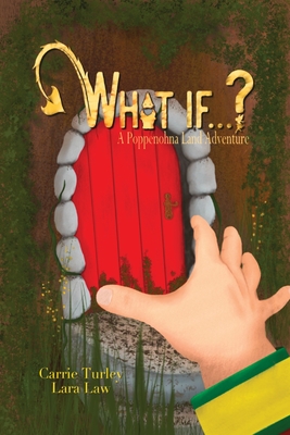 What if...?: A Poppenohna Land Adventure - Turley, Carrie