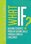 What If?: Building Students' Problem-Solving Skills Through Complex Challenges