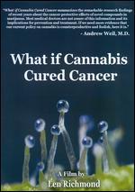 What if Cannabis Cured Cancer - Len Richmond