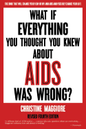 What If Everything You Thought You Knew about AIDS Was Wrong?