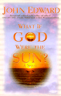 What If God Were the Sun?