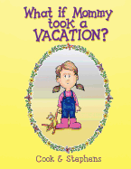 What If Mommy Took a Vacation?