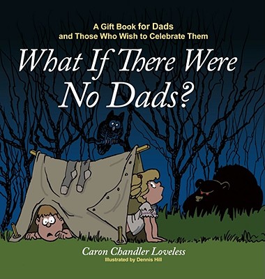 What If There Were No Dads? - Loveless, Caron Chandler