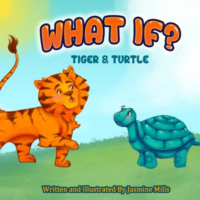 What If?: Tiger and Turtle - Mills, Jasmine T