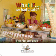 What If We Had a Cafe? - Ingham, Justin, and Ingham, Kerry, and Featherstone, Sally