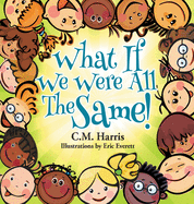 What If We Were All the Same!: A Children's Book about Ethnic Diversity and Inclusion