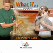 What If We Were Pet Experts? - Ingham, Justin, and Ingham, Kerry, and Featherstone, Sally
