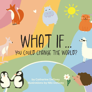 What If...: You Could Change the World?