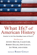 What Ifs? of American History: Eminent Historians Imagine What Might Have Been
