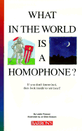 What in the World is a Homophone? - Presson, Leslie, and Bosson, Jo-Ellen (Illustrator)