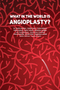 What in the World is Angioplasty?