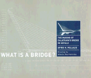 What is a Bridge?: The Making of Calatrava's Bridge in Seville