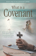 What Is a Covenant?: God's Plan for Our Best Lives Our Hope for Our Future