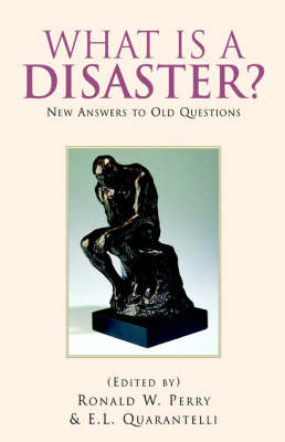 What Is a Disaster? - Perry, Ronald W, and Quarantelli, E L