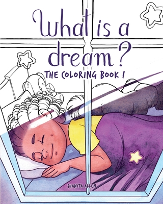 What is a Dream?: The Coloring Book! - Allen, Shanita