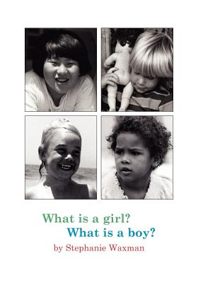 What Is A Girl? What Is A Boy? - Waxman, Stephanie