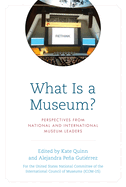 What Is a Museum?: Perspectives from National and International Museum Leaders