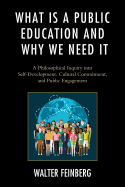 What Is a Public Education and Why We Need It: A Philosophical Inquiry Into Self-Development, Cultural Commitment, and Public Engagement
