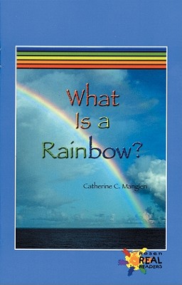 What Is a Rainbow? - Mangieri, Catherine C