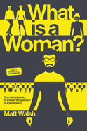 What Is a Woman?: One Man's Journey to Answer the Question of a Generation