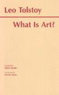 What Is Art? - Tolstoy, Leo, and Maude, Aylmer (Translated by), and Tomas, Vincent (Introduction by)