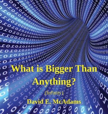 What is Bigger Than Anything?: Infinity - McAdams, David E