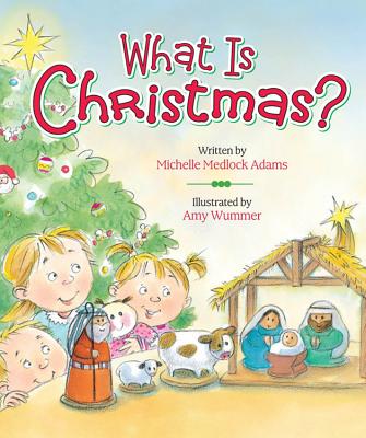 What Is Christmas? - Adams, Michelle Medlock