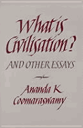 What is Civilisation?: And Other Essays