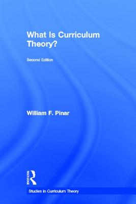 What Is Curriculum Theory? - Pinar, William F, Dr.