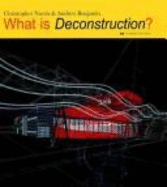 What Is Deconstruction? - Norris, Christopher, and Benjamin, Andrew, JD, PhD