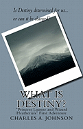 What Is Destiny?: "princess Luanne and Wizard Heatheria's" First Adventure