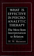 What Is Effective in Psychoanalytic Therapy: The Move from Interpretation to Relation