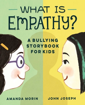 What Is Empathy?: A Bullying Storybook for Kids - Morin, Amanda