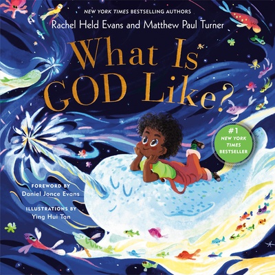 What Is God Like? - Held Evans, Rachel, and Turner, Matthew Paul, and Jonce Evans, Daniel (Foreword by)