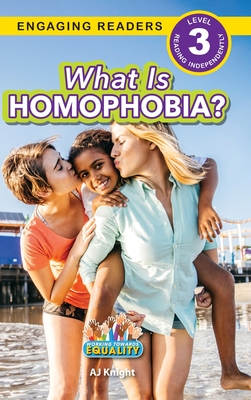 What is Homophobia?: Working Towards Equality (Engaging Readers, Level 3) - Knight, Aj