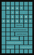 What Is Islamophobia?: Racism, Social Movements and the State