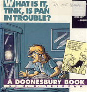 What is it, Tink, is Pan in Trouble?: Doonesbury Book - Trudeau, G. B.