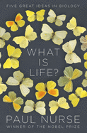 What Is Life?: Five Great Ideas in Biology
