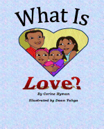 What Is Love: A Kid Friendly Interpretation of 1 John 3:11, 16-18 & 1 Corinthians 13:1-8 & 13