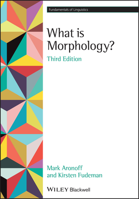 What is Morphology? - Aronoff, Mark, and Fudeman, Kirsten