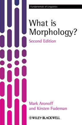 What Is Morphology? - Aronoff, Mark, and Fudeman, Kirsten